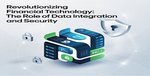 Revolutionizing Financial Technology: The Role of Data Integration and Security 