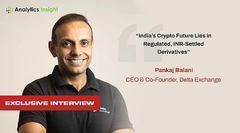 “India’s Crypto Future Lies in Regulated, INR-Settled Derivatives,” Pankaj Balani, CEO & Co-Founder, Delta Exchange