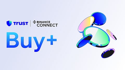 Trust Wallet Launches Buy+, Powered by Binance Connect, to Simplify Crypto Access