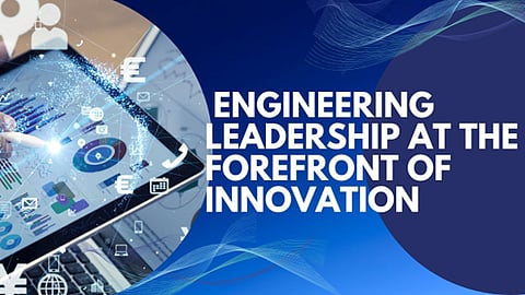 Engineering Leadership at the Forefront of Innovation