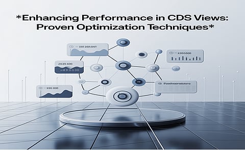 Enhancing Performance in CDS Views