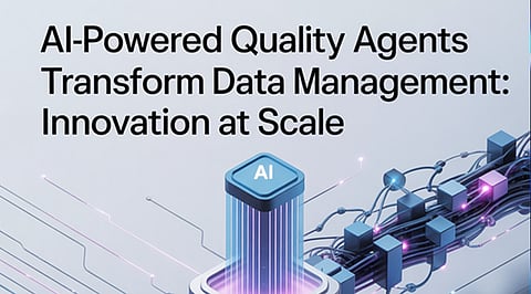 AI-Powered Quality Agents Transform Data Management
