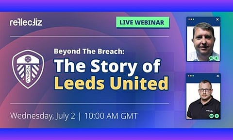 Leeds United and Reflectiz Partner to Share Insights on Proactive Web Security After Cyber Attack