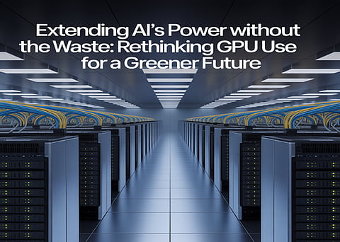 Extending AI's Power Without the Waste: Rethinking GPU Use for a Greener Future 
