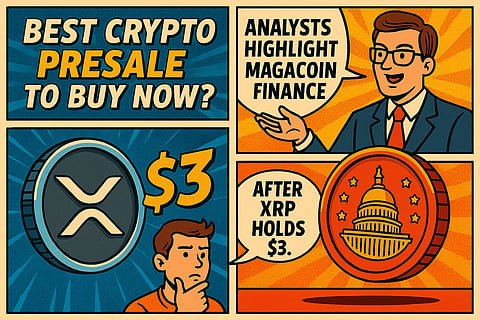 Best Crypto Presale 2025—MAGACOIN FINANCE Gains Spotlight While XRP Holds at $3