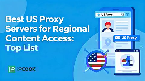 Best US Proxy Servers for Regional Content Access: Top List
