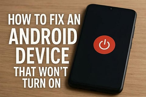 How to Fix an Android Device That Won't Turn On
