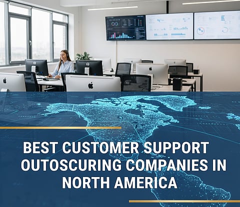 Best customer support outsourcing companies in North America
