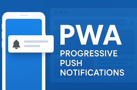 The Complete Guide to PWA Push Notifications: Features, Best Practices & Installation Steps
