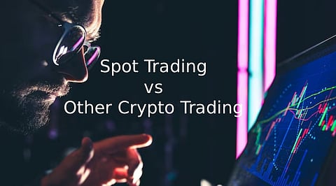 Spot Trading vs Other Crypto Trading
