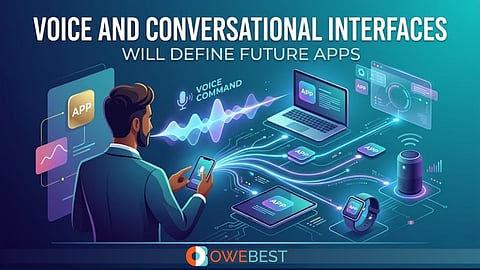 Voice and Conversational Interfaces Will Define Future Apps