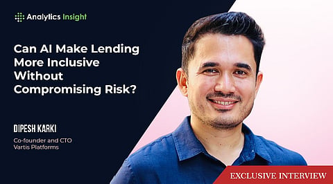Dipesh Karkin , Co-founder and CTO  ,Vartis Platforms