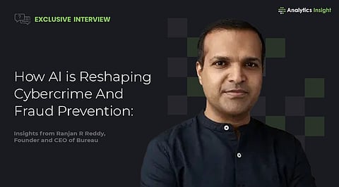 Ranjan R Reddy, Founder and CEO of Bureau