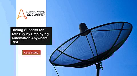 Driving Success for Tata Sky by Employing Automation Anywhere RPA