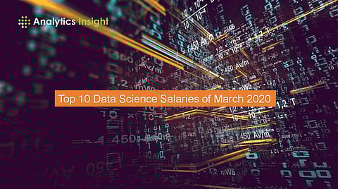 Top 10 Data Science Salaries of March 2020