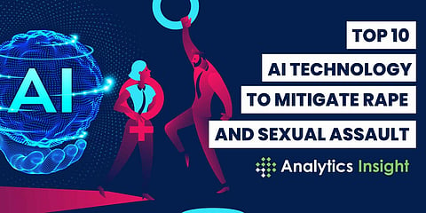 Top 10 AI Technologies to Mitigate Rape and Sexual Assault