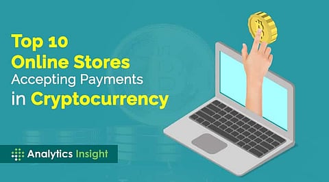 Top 10 Online Stores Accepting Payments in Cryptocurrency