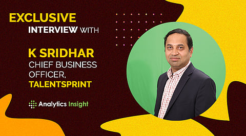 Exclusive interview with K Sridhar, Chief Business Officer, TalentSprint