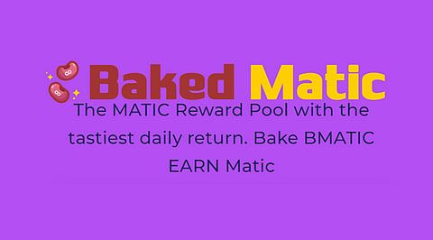 Bakedmatic.com : Up to 8% Daily Return 2920% APR | Baked Matic | Baked Beans Fork on MATIC|