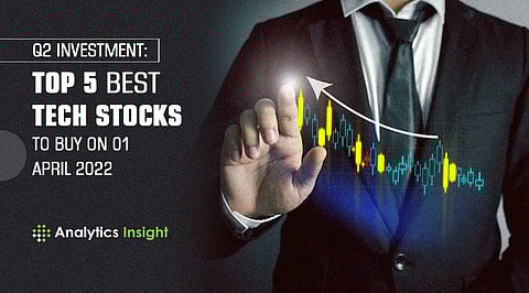 Q2 Investment: Top 5 Best Tech Stocks to Buy On 01 April 2022