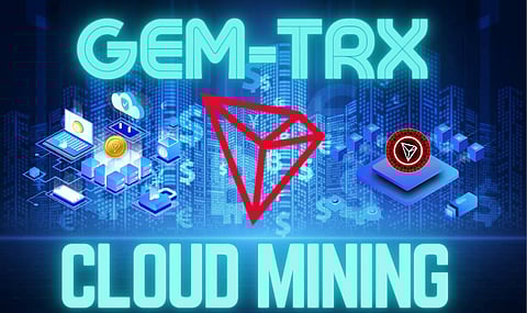 GemTRX: Providing Secure and Revolutionary Cloud Mining Tron Solutions