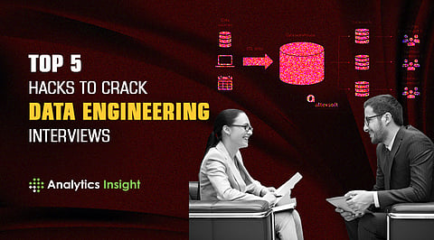 Top 5 Hacks to Crack Data Engineering Interviews