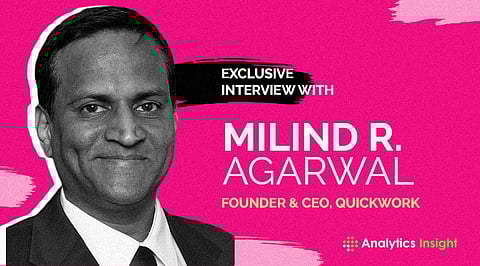 Exclusive Interview with Milind R. Agarwal, Founder & CEO, Quickwork