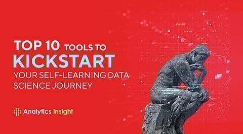 Top 10 Tools to Kickstart Your Self-Learning Data Science Journey