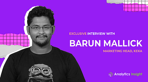 Exclusive Interview with Barun Mallick, Marketing Head, Keka