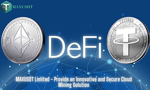 MAXusdtDeFi, A New Ground-Breaking DeFi Project by MAXUSDT Limited