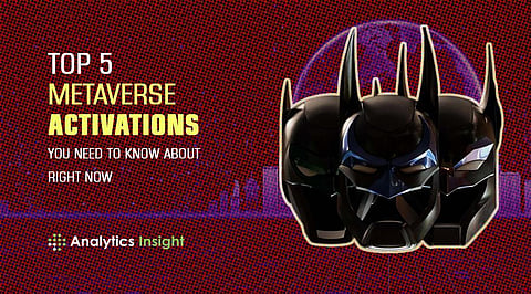 Top 5 Metaverse Activations You Need to Know about Right Now!