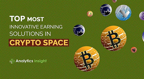 Top Most Innovative Earning Solutions in Crypto Space