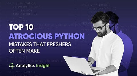 Top 10 Atrocious Python Mistakes that Freshers Often Make