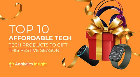 Top 10 Affordable Tech Products to Gift this Festive Season