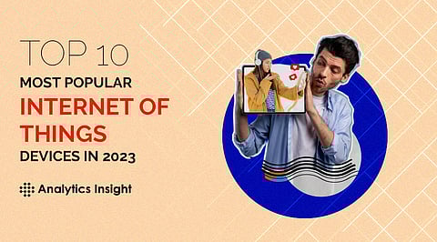 Top 10 Most Popular Internet of Things Companies in 2023