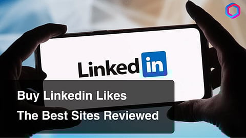 Buy Linkedin Likes: 10 Top Sites to Buy Linkedin Likes (Easy)