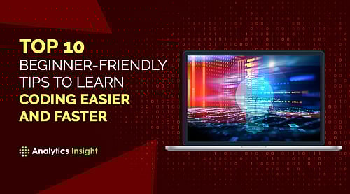 Top 10 Beginner-Friendly Tips To Learn Coding Easier and Faster