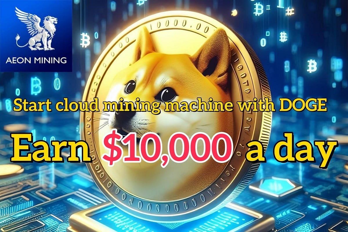 Earn $10k a day using Dogecoi (DOGE）starting Bitcoin Miner Contract