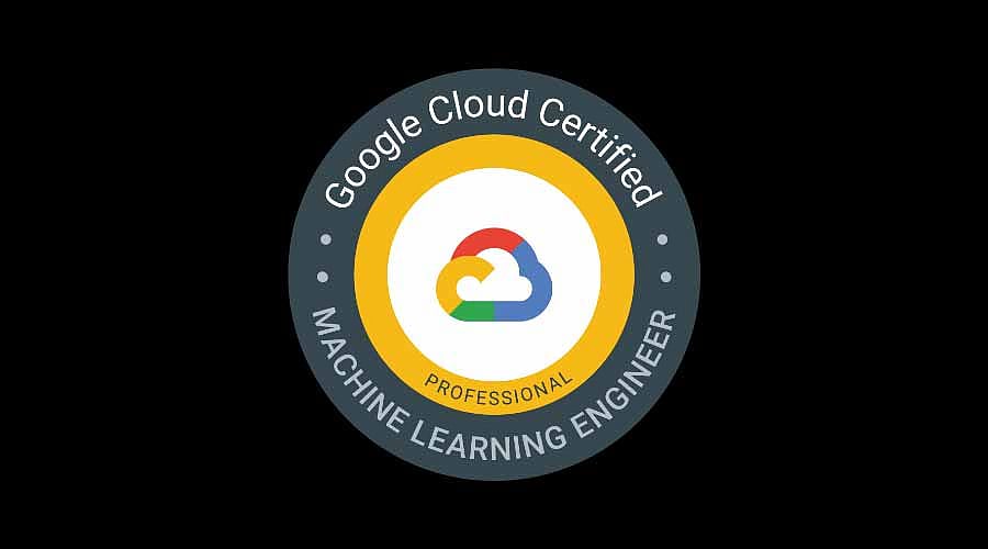 Professional Machine Learning Engineer's Certification by Google Cloud