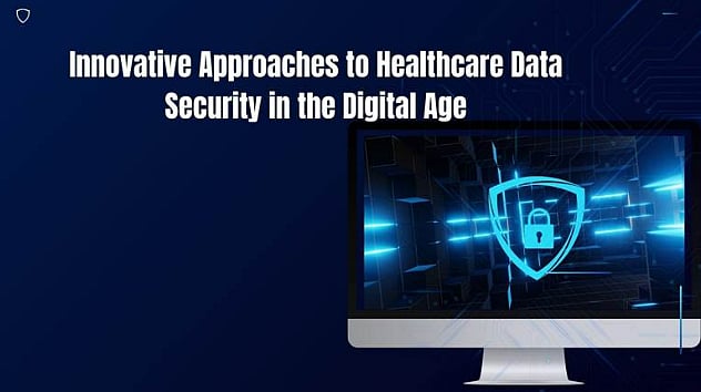 Innovative Approaches to Healthcare Data Security in the Digital Age
