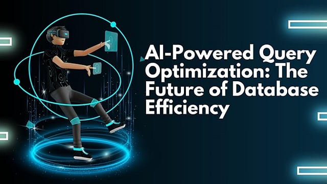 AI-Powered Query Optimization: The Future of Database Efficiency