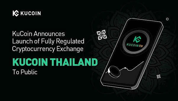 KuCoin Announces Launch of Fully Regulated Cryptocurrency Exchange “KuCoin  Thailand” to Public