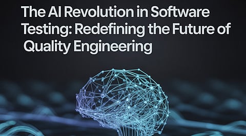 The AI Revolution in Software Testing: Redefining the Future of Quality ...