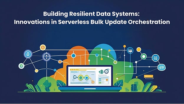 Building Resilient Data Systems: Innovations in Serverless Bulk Update ...