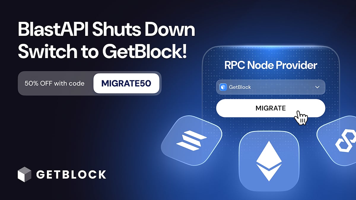 GetBlock Welcomes Users Affected by BlastAPI Shutdown with Up to 50% ...