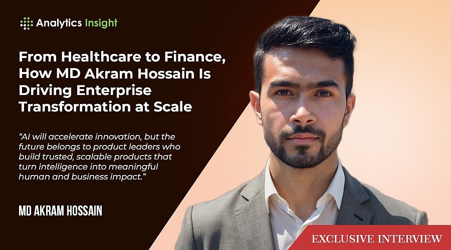 From Healthcare to Finance, How MD Akram Hossain Is Driving Enterprise ...