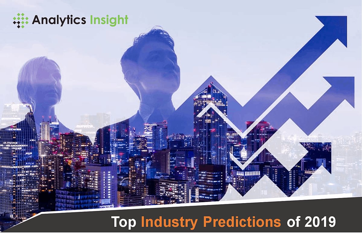 Top Industry Predictions of 2019 Top Industry Predictions of 2019