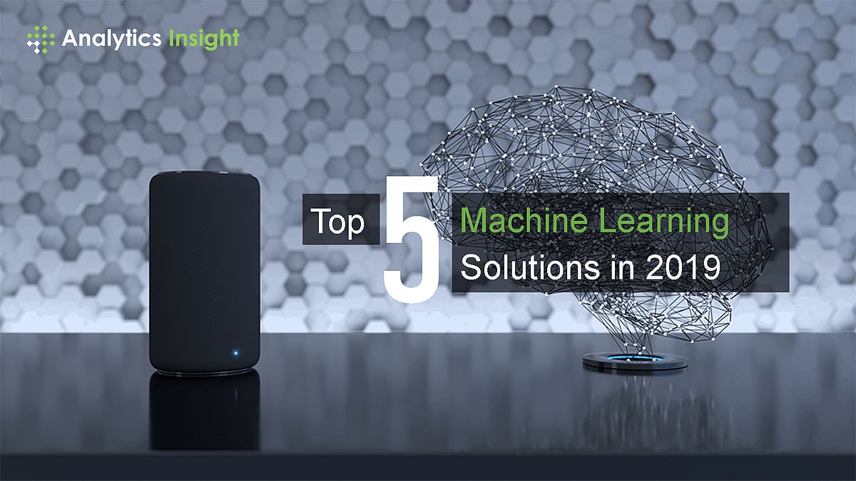 Top 5 Machine Learning Solutions in 2019