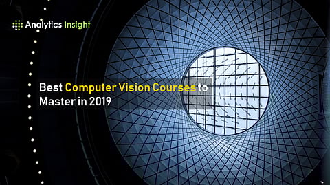 Best Computer Vision Courses to Master in 2019