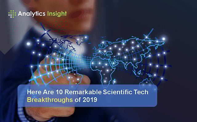 Here Are 10 Remarkable Scientific Tech Breakthroughs of 2019